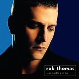 Rob Thomas - Something to Be