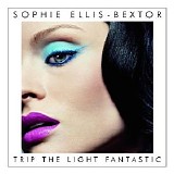 Sophie Ellis-Bextor - Trip The Light Fantastic (With UK Bonus Tracks)