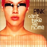 Pink - Can't Take Me Home