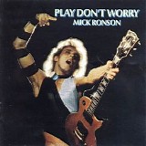 Mick Ronson - Play Don't Worry