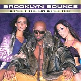Brooklyn Bounce - X-Pect The Un-X-Pected