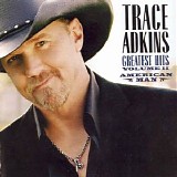 Trace Adkins - American Man: Greatest Hits Volume II