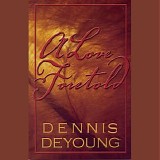 Dennis DeYoung - A Love Foretold