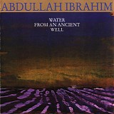 Abdullah Ibrahim - Water From An Ancient Well