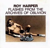 Roy Harper - Flashes From the Archives of Oblivion