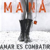 ManÃ¡ - Amar Es Combatir