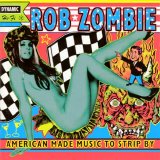 Rob Zombie - American Made Music To Strip By
