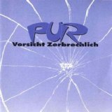 Pur - Vorsicht Zerbrechlich