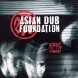 Asian Dub Foundation - Enemy Of The Enemy