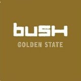 Bush - Golden State