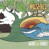 Mishka - Above The Bones