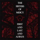 The Sisters Of Mercy - First And Last And Always