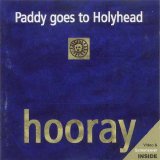 Paddy Goes To Holyhead - Hooray