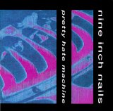 Nine Inch Nails - Pretty Hate Machine