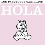 Los Fabulosos Cadillacs - Hola