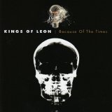 Kings Of Leon - Because Of The Times