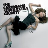 The Cardigans - Super Extra Gravity