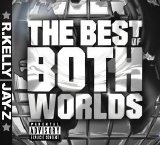 R. Kelly And Jay-Z - The Best Of Both Worlds