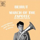 Beirut - March Of The Zapotec And The Ralpeople Holland