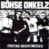 BÃ¶hse Onkelz - Freitag Nacht - Mexico