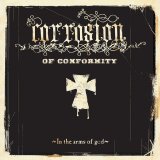 Corrosion Of Conformity - In The Arms Of God