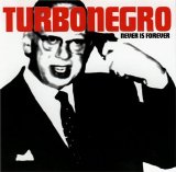 Turbonegro - Never Is Forever