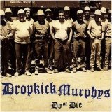 Dropkick Murphys - Do Or Die