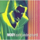 Moby - Early Underground