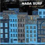 Nada Surf - The Weight Is A Gift