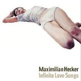 Maximilian Hecker - Infinite Love Songs