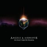 Angels & Airwaves - We Don't Need To Whisper