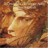 Loreena McKennitt - To Drive The Cold Winter Away