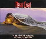 Meat Loaf - I'd Do Anything For Love (But I Won't Do That)