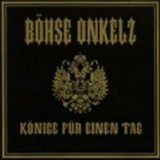 BÃ¶hse Onkelz - KÃ¶nige FÃ¼r Einen Tag