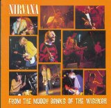 Nirvana - From The Muddy Banks Of The Wishkah