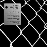 Royal Treatment Plant - Hope Is Not Enough