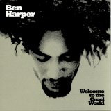 Ben Harper - Welcome To The Cruel World