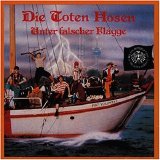 Die Toten Hosen - Unter Falscher Flagge