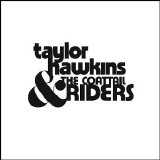 Taylor Hawkins & The Coattail Riders - Taylor Hawkins & The Coattail Riders