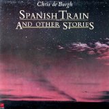 Chris De Burgh - Spanish Train And Other Stories