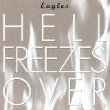 Eagles - Hell Freezes Over