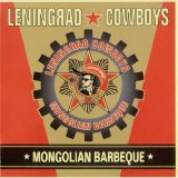 Leningrad Cowboys - Mongolian Barbecue