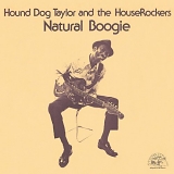Hound Dog Taylor and the Houserockers - Natural Boogie