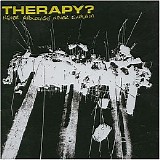 Therapy? - Never Apologise Never Explain