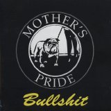 Mother's Pride - Bullshit