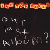The Toy Dolls - Our Last Album?