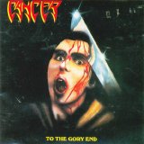 Cancer - To The Gory End