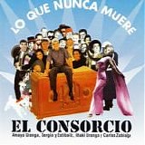 El Consorcio - Lo Que Nunca Muere