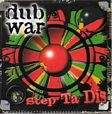 Dub War - Step Ta Dis