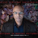 Billy Childs Ensemble - Autumn: In Moving Pictures